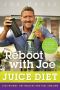 The Reboot with Joe Juice Diet · Lose Weight, Get Healthy, And Feel Amazing