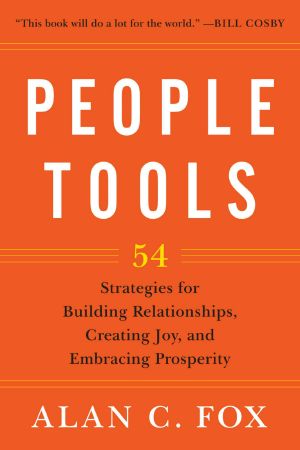 People Tools · 54 Strategies for Building Relationships, Creating Joy, and Embracing Prosperity