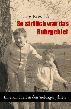 So zärtlich war das Ruhrgebiet