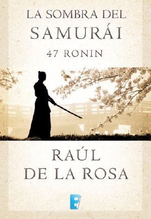 La Sombra Del Samurái. 47 Ronin