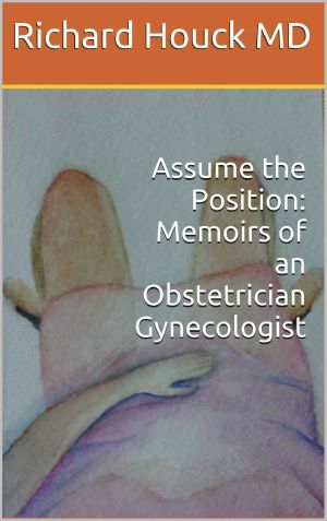 Assume the Position · Memoirs of an Obstetrician Gynecologist