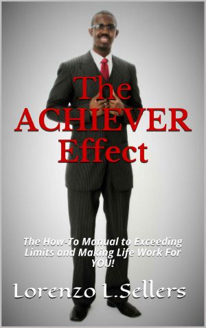 The ACHIEVER Effect · The How To Manual To Exceeding Limits And Making Life Work For YOU!