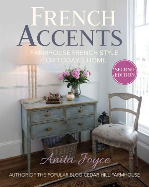 French Accents (2nd Edition) · Farmhouse French Style for Today's Home