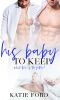 His Baby to Keep · A Forbidden Romance