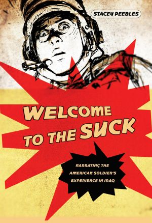 Welcome to the Suck · Narrating the American Soldier's Experience in Iraq