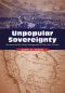 Unpopular Sovereignty · Mormons and the Federal Management of Early Utah Territory