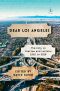 Dear Los Angeles Diaries, Dear Los Angeles · The City in & Letters, 1542 to 2018, The City in Diaries and Letters, 1542 to 2018