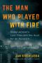 The Man Who Played with Fire · Stieg Larsson's Lost Files and the Hunt for an Assassin