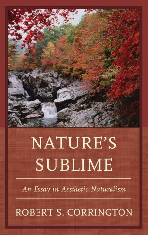 Nature's Sublime · an Essay in Aesthetic Naturalism