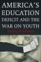 America's Education Deficit and the War on Youth · Reform Beyond Electoral Politics