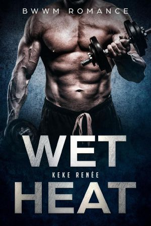 Wet Heat(BWWM Romance)