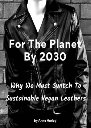 For The Planet By 2030: Why We Must Switch To Sustainable Vegan Leathers