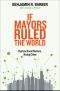 If Mayors Ruled the World