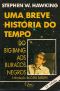 BREVE HISTÓRIA DO TEMPO, UMA · DO BIG BANG AOS BURACOS NEGROS