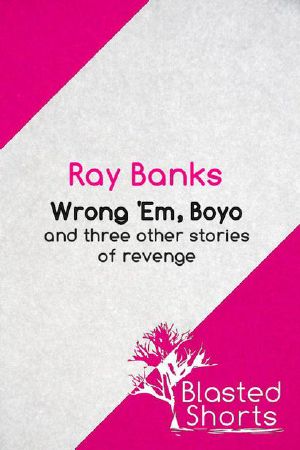 Wrong 'Em, Boyo And Three Other Stories Of Revenge