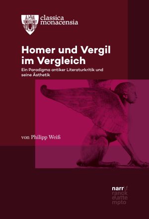 Homer und Vergil im Vergleich · Ein Paradigma antiker Literaturkritik und seine Ästhetik