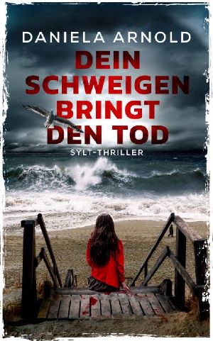 Dein Schweigen bringt den Tod: Sylt-Thriller (German Edition)