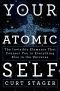 Your Atomic Self · The Invisible Elements That Connect You to Everything Else in the Universe