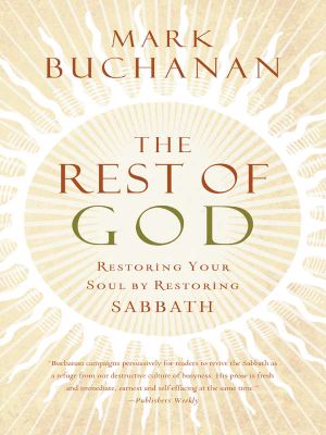 The Rest of God · Restoring Your Soul by Restoring Sabbath