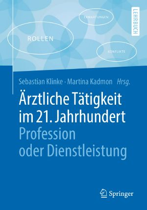 Ärztliche Tätigkeit im 21. Jahrhundert · Profession oder Dienstleistung