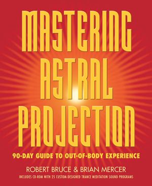 Mastering Astral Projection · 90-Day Guide to Out-Of-Body Experience