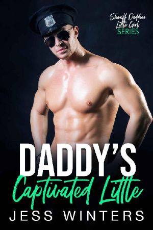 Daddy’s Captivated Little: An Age Play, DDlg, Instalove, Standalone, Romance (Sheriff Daddies Little Girl Series Book 5)