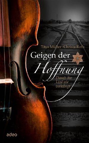 Geigen der Hoffnung · Damit ihr Lied nie verklingt