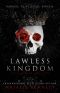 Lawless Kingdom · A Dark Romance (Reign & Ruin Book 1)