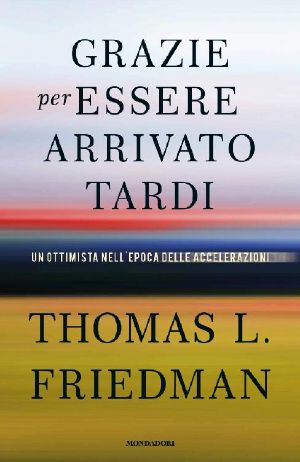 Grazie per essere arrivato tardi · Un ottimista nell'epoca delle accelerazioni