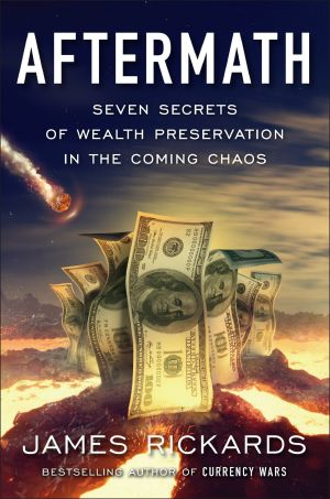 Aftermath, Seven Secrets of Wealth Preservation in the Coming Chaos