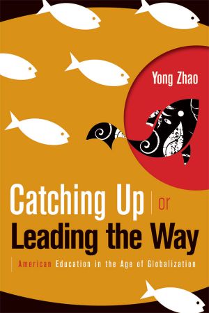 Catching Up or Leading the Way · American Education in the Age of Globalization