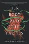 Her Body and Other Parties · Stories