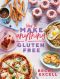 How to Make Anything Gluten Free: Over 100 Recipes for Everything from Home Comforts to Fakeaways, Cakes to Dessert, Brunch to Bread