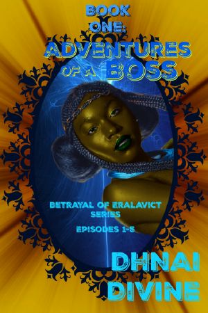 Betrayal of Eralavict Series · Book 1 · Adventures of a Boss, Episodes 1-5 Box Set 1