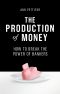 The Production of Money