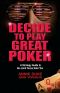 Decide to Play Great Poker · A Strategy Guide to No-Limit Texas Hold Em