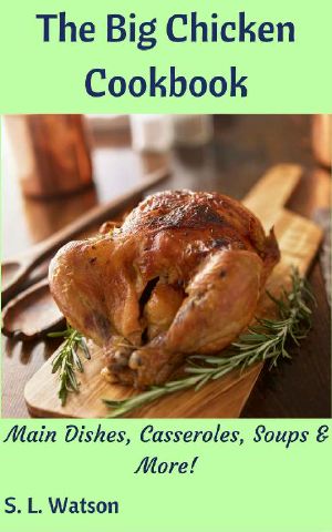 The Big Chicken Cookbook · Main Dishes, Casseroles, Soups & More! (Southern Cooking Recipes Book 53)