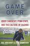 Game Over · Jerry Sandusky, Penn State, and the Cullture of Silence