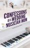 Confessions of a Wedding Musician Mom