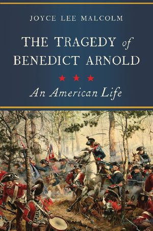The Tragedy of Benedict Arnold · an American Life