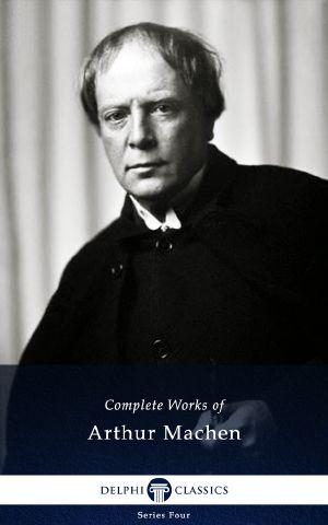 Delphi Works of Arthur Machen