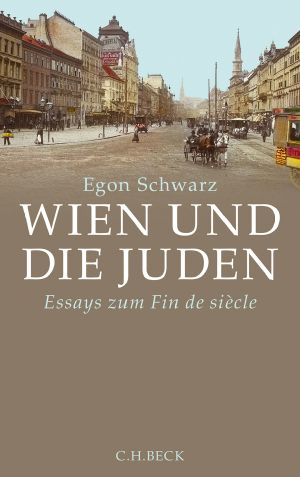 Wien und die Juden · Essays zum Fin de Siècle · Beck