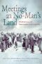 Meetings in No Man's Land · Christmas 1914 and Fraternisation in the Great War