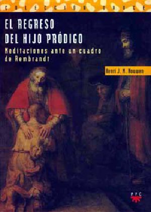 El Regreso Del Hijo pródigo.Meditaciones Ante Un Cuadro De Rembrandt