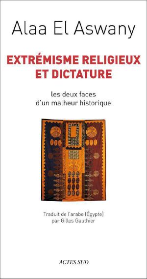 Extrémisme Religieux Et Dictature · Les Deux Faces D'Un Malheur Historique (ESSAIS SCIENCES)