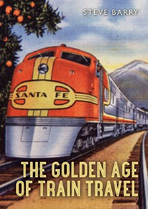 The Golden Age of Train Travel