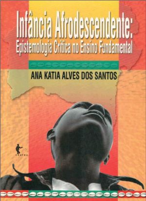 Infância e afrodescendente · epistemologia crítica no ensino fundamental