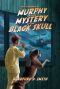 Murphy and the Mystery of the Black Skull
