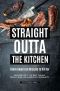 Straight Outta the Kitchen - Black American Recipes to Die for · Bringing Out the Best Dishes From the Black American Community