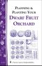 Planning & Planting Your Dwarf Fruit Orchard